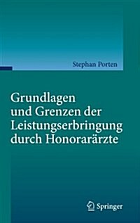 Grundlagen Und Grenzen Der Leistungserbringung Durch Honorar?zte (Hardcover, 2014)