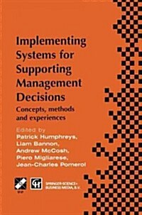 Implementing Systems for Supporting Management Decisions: Concepts, Methods and Experiences (Paperback, Softcover Repri)