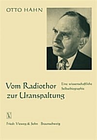 Vom Radiothor Zur Uranspaltung : Eine Wissenschaftliche Selbstbiographie (Paperback)