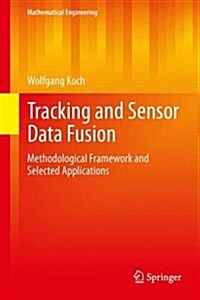Tracking and Sensor Data Fusion: Methodological Framework and Selected Applications (Hardcover, 2014)