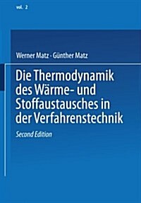 Die Thermodynamik Des W?me- Und Stoffaustausches in Der Verfahrenstechnik: Band 2: Anwendung Auf Rektifikation, Adsorption, Absorption Und Extraktion (Paperback, 2, 2. Aufl. 1980.)