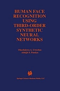 Human Face Recognition Using Third-Order Synthetic Neural Networks (Paperback)