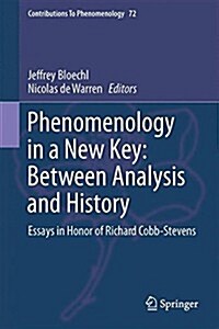 Phenomenology in a New Key: Between Analysis and History: Essays in Honor of Richard Cobb-Stevens (Hardcover, 2015)