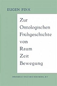 Zur Ontologischen Fr?geschichte Von Raum -- Zeit -- Bewegung (Paperback, Softcover Repri)