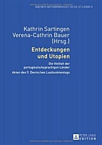 Entdeckungen Und Utopien: Die Vielfalt Der Portugiesischsprachigen Laender- Akten Des 9. Deutschen Lusitanistentags (Paperback)