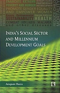 Indias Social Sector and Millennium Development Goals: Issues, Challenges and Policy Measures (Hardcover)