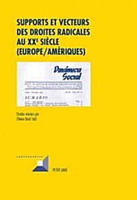 Supports Et Vecteurs Des Droites Radicales Au XX E Si?le (Europe/Am?iques) (Hardcover)