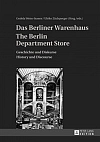 Das Berliner Warenhaus- The Berlin Department Store: Geschichte Und Diskurse- History and Discourse (Hardcover)