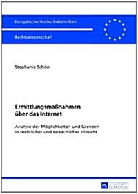 Ermittlungsma?ahmen Ueber Das Internet: Analyse Der Moeglichkeiten Und Grenzen in Rechtlicher Und Tatsaechlicher Hinsicht (Paperback)