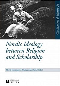 Nordic Ideology between Religion and Scholarship (Hardcover)