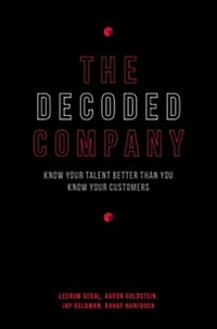 The Decoded Company: Know Your Talent Better Than You Know Your Customers (Hardcover)