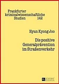 Die Positive Generalpraevention Im Stra?nverkehr (Hardcover)
