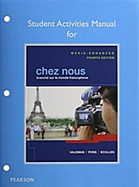 Chez Nous: Branch?Sur Le Monde Francophone, Media-Enhanced Version, Student Activities Manual, and Mylab French with Pearson Ete (Hardcover, 4)