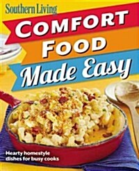 Southern Living Comfort Food Made Easy: Hearty Homestyle Dishes for Busy Cooks (Paperback)
