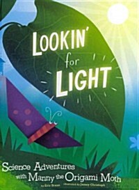 Lookin for Light: Science Adventures with Manny the Origami Moth (Library Binding)