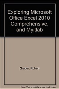 Exploring Microsoft Office Excel 2010 + Myitlab (12 Month Access) (Paperback, Pass Code, Spiral)