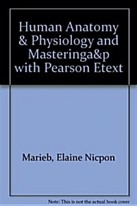 Human Anatomy & Physiology and Masteringa&p with Pearson Etext (Hardcover)