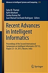 Recent Advances in Intelligent Informatics: Proceedings of the Second International Symposium on Intelligent Informatics (Isi13), August 23-24 2013, (Paperback, 2014)
