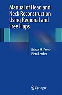Manual of Head and Neck Reconstruction Using Regional and Free Flaps (Paperback, 2015)
