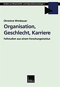 Organisation, Geschlecht, Karriere : Fallstudien Aus Einem Forschungsinstitut (Paperback)