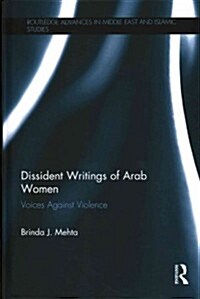 Dissident Writings of Arab Women : Voices Against Violence (Hardcover)