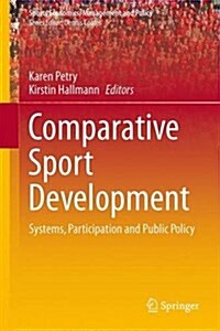 Comparative Sport Development: Systems, Participation and Public Policy (Hardcover, 2013)