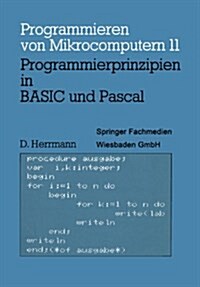 Programmierprinzipien in Basic Und Pascal: Mit 12 Basic- Und 13 Pascal-Programmen (Paperback, 1984)