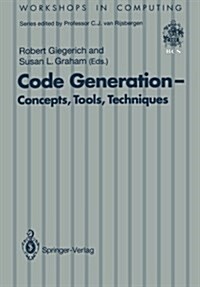 Code Generation -- Concepts, Tools, Techniques: Proceedings of the International Workshop on Code Generation, Dagstuhl, Germany, 20-24 May 1991 (Paperback, Edition.)