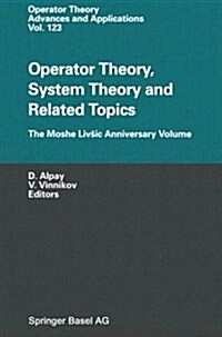 Operator Theory, System Theory and Related Topics: The Moshe Livsic Anniversary Volume (Paperback, Softcover Repri)