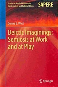 Deictic Imaginings: Semiosis at Work and at Play (Hardcover, 2014)