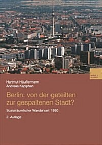 Berlin: Von Der Geteilten Zur Gespaltenen Stadt? : Sozialraumlicher Wandel Seit 1990 (Paperback, 2nd 2.Aufl. 2002 ed.)