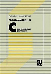 Programmieren in C: Eine Elementare Einf?rung (Paperback, 2, 2. Aufl. 1991)