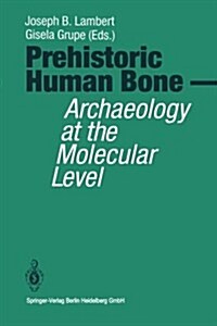 Prehistoric Human Bone: Archaeology at the Molecular Level (Paperback, Softcover Repri)