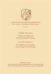 Probleme Der Organisation Der Wissenschaftlichen Forschung / Die Akzeleration Der Geschichte Und Ihre Folgen Fur Die Erziehung (Paperback, 1963 ed.)