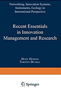 Recent Essentials in Innovation Management and Research: Networking, Innovation Systems, Instruments, Ecology in International Perspective (Paperback, 1995)