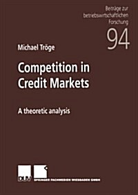 Competition in Credit Markets: A Theoretic Analysis (Paperback, 2001)