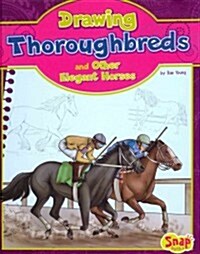 Drawing Thoroughbreds and Other Elegant Horses (Library Binding)