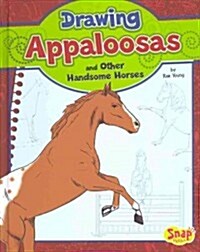 Drawing Appaloosas and Other Handsome Horses (Library Binding)