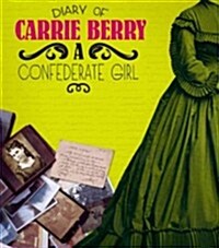 Diary of Carrie Berry: A Confederate Girl (Paperback)