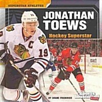 Jonathan Toews: Hockey Superstar (Library Binding)