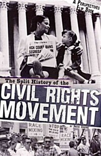 The Split History of the Civil Rights Movement: Activists Perspective/Segregationists Perspective (Paperback)