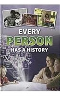 Every Person Has a History (Library Binding)