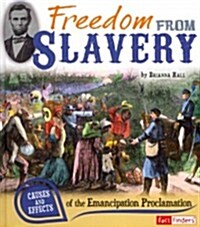 Freedom from Slavery: Causes and Effects of the Emancipation Proclamation (Hardcover)