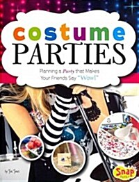 Costume Parties: Planning a Party That Makes Your Friends Say Wow! (Hardcover)