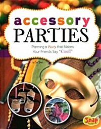 Accessory Parties: Planning a Party That Makes Your Friends Say Cool! (Library Binding)