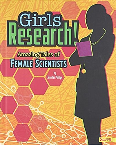 Girls Research!: Amazing Tales of Female Scientists (Hardcover)