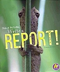 Pick a Picture, Write a Report! (Paperback)