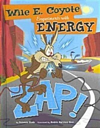 Zap!: Wile E. Coyote Experiments with Energy (Library Binding)
