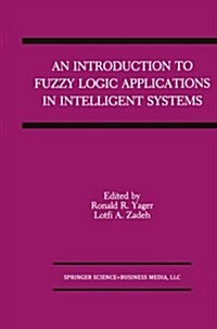 An Introduction to Fuzzy Logic Applications in Intelligent Systems (Paperback, Softcover Repri)