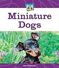 Miniature Dogs (Library Binding)